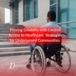 Proving Disability with Limited Access to Healthcare: Strategies for Underserved Communities Proving Disability with Limited Access to Healthcare: Strategies for Underserved Communities